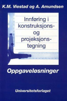 Innføring i konstruksjons- og projeksjonstegning av Konrad Middelthon Viestad og Arne Amundsen (Heftet)