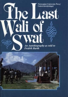 The Last Wali of Swat av Fredrik Barth (Innbundet)