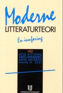 Moderne litteraturteori av Atle Kittang, Arild Linneberg, Arne Melberg og Hans Hanssen Skei (Heftet)