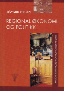 Regional økonomi og politikk av Håvard Teigen (Heftet)