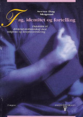 Fag, identitet og fortelling av Sverre Dag Mogstad (Heftet)