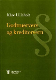 Godtruerverv og kreditorvern av Kåre Lilleholt (Heftet)
