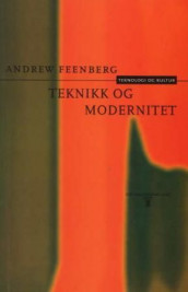 Teknikk og modernitet av Andrew Feenberg (Heftet)