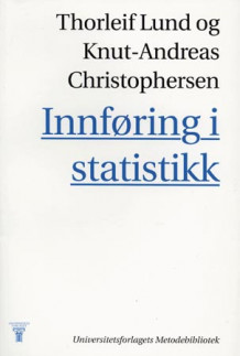 Innføring i statistikk av Thorleif Lund og Knut-Andreas Christophersen (Heftet)