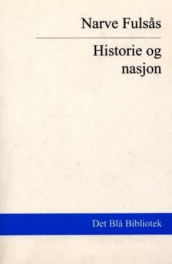Historie og nasjon av Narve Fulsås (Heftet)