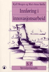 Innføring i innovasjonsarbeid av Kjell Skogen og Mari-Anne Sørlie (Heftet)