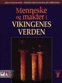 Menneske og makter i vikingenes verden av Gro Steinsland og Preben Meulengracht Sørensen (Innbundet)