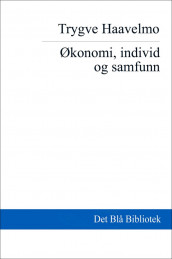 Økonomi, individ og samfunn av Trygve Haavelmo (Heftet)
