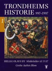 Trondheims historie 997-1997. Bd. 1-6 av Grethe Authén Blom, Rolf Danielsen, Anders Kirkhusmo, Knut Mykland, Ola Svein Stugu og Steinar Supphellen (Innbundet)