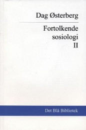 Fortolkende sosiologi 2 av Dag Østerberg (Heftet)