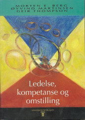 Ledelse, kompetanse og omstilling av Morten Emil Berg, Øyvind Martinsen og Geir Thompson (Heftet)