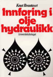 Innføring i oljehydraulikk av Knut Brautaset (Heftet)