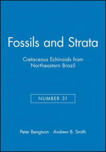 Cretaceous echinoids from North-Eastern Brazil av Andrew B. Smith og Peter Bengtson (Heftet)