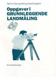 Grunnleggende landmåling av Per Ivar Gjengedal og Terje Skogseth (Heftet)