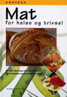 Mat for helse og trivsel av Åse Kringlebotn, Synnøve Bjørkeng, Kari Garmo Dalen og Anna-Karin Lindstad (Heftet)