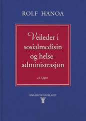 Veileder i sosialmedisin og helseadministrasjon av Rolf Hanoa (Heftet)