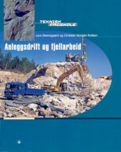 Anleggsdrift og fjellarbeid av Christian Nordahl Rolfsen og Lars Steensgaard (Heftet)