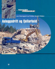Anleggsdrift og fjellarbeid av Lars Steensgaard og Christian Nordahl Rolfsen (Heftet)