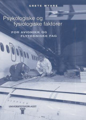 Psykologiske og fysiologiske faktorer for avionikk og flytekniske fag av Grete Myhre (Heftet)
