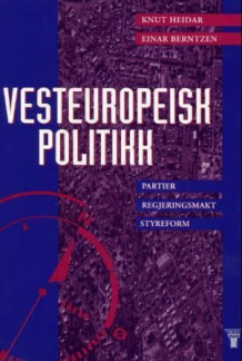 Vesteuropeisk politikk av Knut Heidar og Einar Berntzen (Heftet)