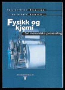 Fysikk og kjemi for mekaniske prosessfag av Edel Storelvmo, Viggo Storelvmo og Svein Erik Pedersen (Heftet)