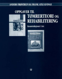 Oppgaver til tømrerteori og rehabilitering av Anders Frøstrup og Frank Atle Kvinge (Heftet)