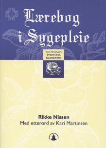 Lærebog i sygepleie for diakonisser av Rikke Nissen (Heftet)