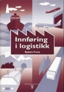 Innføring i logistikk av Bjørn Foss (Heftet)