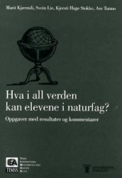 Hva i all verden kan elevene i naturfag? av Marit Kjærnsli, Svein Lie, Kjersti Hage Stokke og Are Turmo (Heftet)