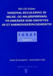 Nasjonal regulering av helse- og miljøspørsmål på områder som omfattes av et harmoniseringsdirektiv av Nils Ola Widme (Heftet)