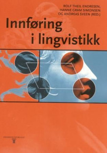 Innføring i lingvistikk av Rolf Theil Endresen, Hanne Gram Simonsen og Andreas Sveen (Heftet)