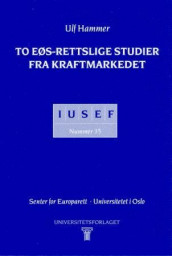 To EØS-rettslige studier fra kraftmarkedet av Ulf Hammer (Heftet)