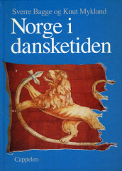 Norge i dansketiden av Sverre Bagge og Knut Mykland (Innbundet)