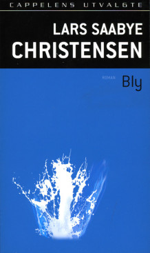 Bly av Lars Saabye Christensen (Heftet)