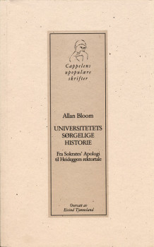 Universitetets sørgelige historie av Allan Bloom (Heftet)