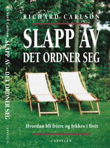 Slapp av-det ordner seg av Richard Carlson (Innbundet)