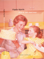 Hva er det med mor av Vigdis Hjorth (Innbundet)