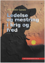 Ledelse og mestring i krig og fred av Rolf-Petter Larsen (Heftet)