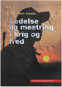 Ledelse og mestring i krig og fred av Rolf-Petter Larsen (Heftet)