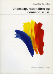 Vitenskap, rasjonalitet og common sense av Jonathan Knowles (Heftet)