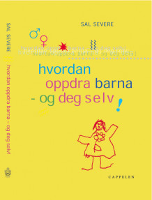Hvordan oppdra barna - og deg selv av Sal Severe (Innbundet)