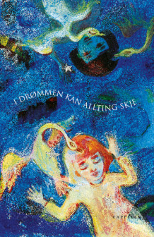 I Drømmen kan allting skje av Widar Aspeli, Gro Dahle, Anne J. Elven, Grete Randsborg Jenseg, Tania Kjeldset, Tone Kjærnli, Hans Petter Laberg, May B. Lund, Synne Sun Løes og Textforum A/S (Innbundet)