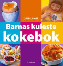 Barnas kuleste kokebok av Sara Lewis (Innbundet)