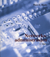 Nettverksadministrasjon av Thor E. Hasle (Heftet)