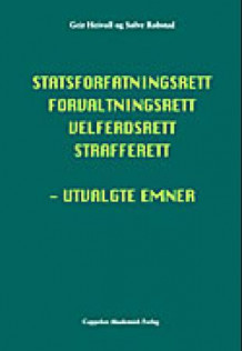 Statsforfatningsrett, forvaltningsrett, velferdsrett, strafferett av Geir Heivoll og Sølve Robstad (Heftet)