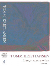 Langs Myrraveien av Tomm Kristiansen (Innbundet)