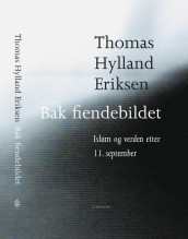 Bak fiendebildet av Thomas Hylland Eriksen (Innbundet)