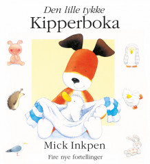 Den lille tykke Kipperboka av Mick Inkpen (Innbundet)