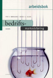 Bedriftsmarkedsføring Arbeidsbok av Bengt E. Olsen (Heftet)