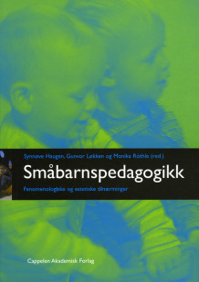 Småbarnspedagogikk av Gerd Abrahamsen, Kari Bakke, Bruna Molin Bruce, Signe Lise Frøyland, Trond Løge Hagen, Synnøve Haugen, Hansjörg Hohr, Atle Krogstad, Olav B. Lysklett, Gunvor Løkken, Monika Röthle, Eva Steinkjer, Frode Søbstad og Torill Vist (Heftet)